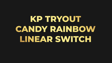 [KPTRYOUT] Candy Rainbow Linear Switch Tryout!